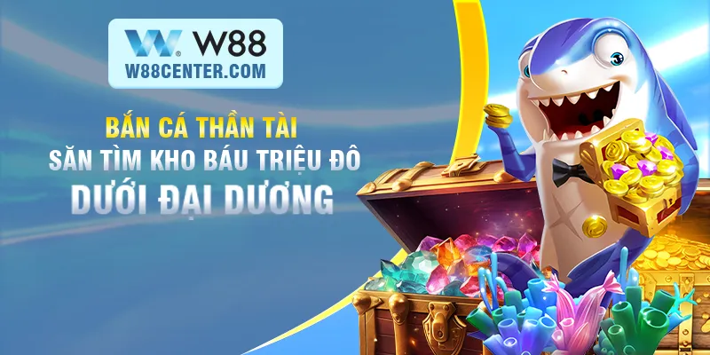 bắn cá thần tài w88