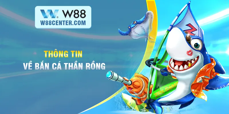 Thông tin về Bắn cá Thần Rồng 