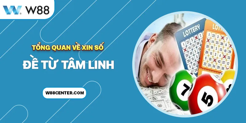 Tổng quan về xin số đề từ tâm linh