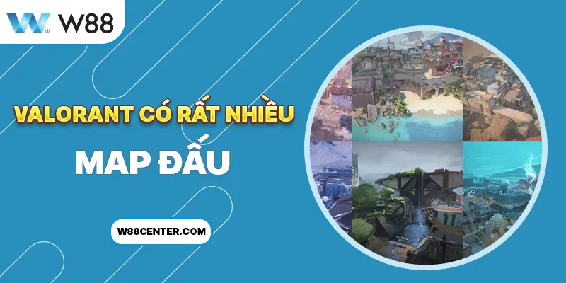 Valorant có rất nhiều map đấu